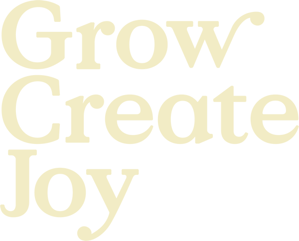 Grow Create Joy