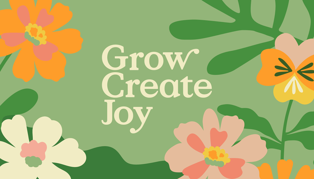 Illustrated cosmos flowers in pink, cream and orange and the text Grow Create Joy
